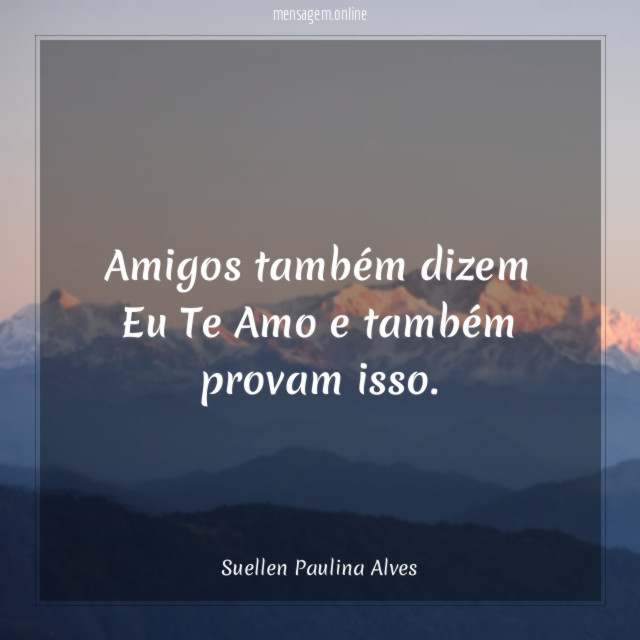 Amigos também dizem Eu Te Amo e também provam isso