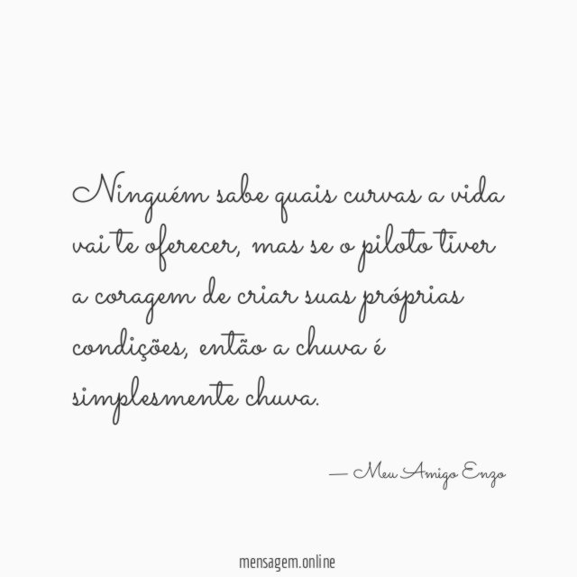 Ninguém sabe quais curvas a vida vai te oferecer