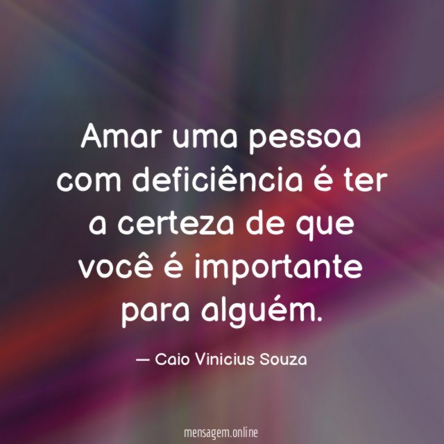 Amar uma pessoa com deficiência é ter a