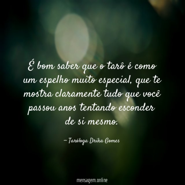É bom saber que o tarô é como um espelho muito especial