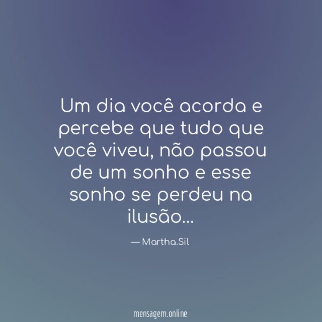 Um dia você acorda e percebe que tudo que você viveu