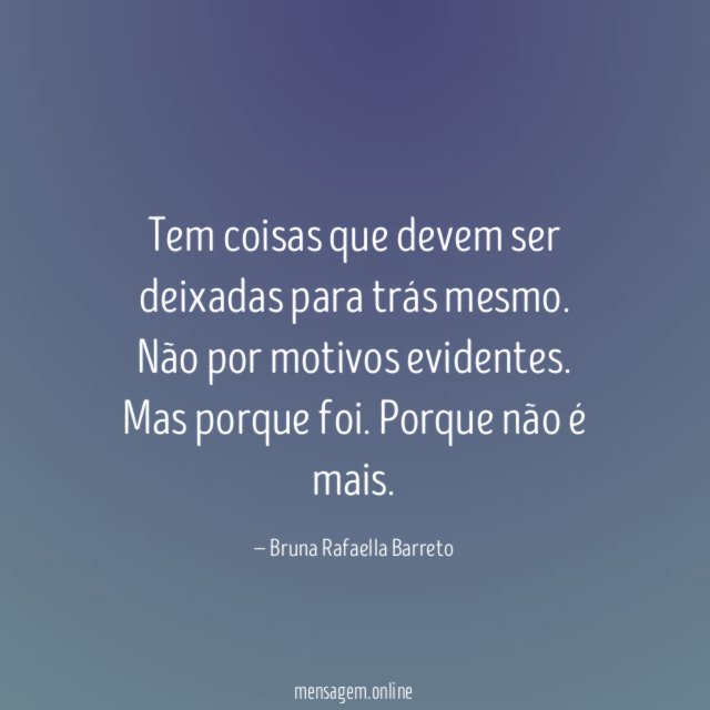 Tem coisas que devem ser deixadas para trás mesmo