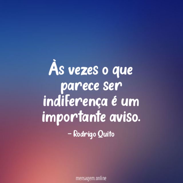 Às vezes o que parece ser indiferença é um importante aviso