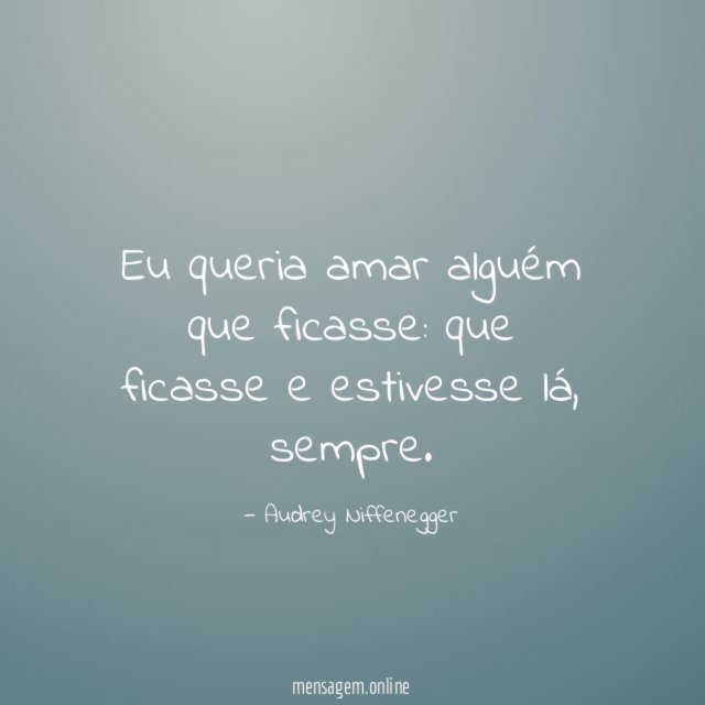 Eu queria amar alguém que ficasse