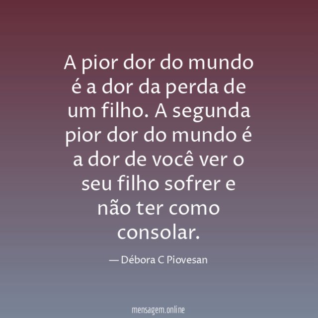 A pior dor do mundo é a dor da perda de um filho