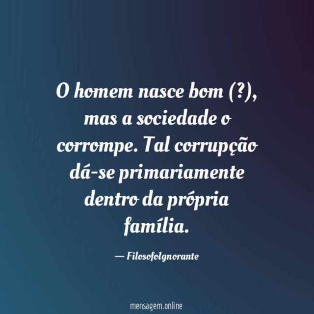 O homem nasce bom (