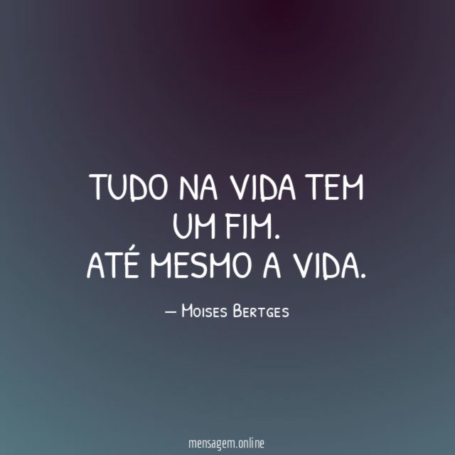 Tudo na vida tem um fim