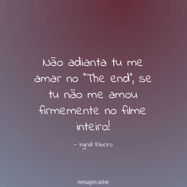 Não adianta tu me amar no ''The end''