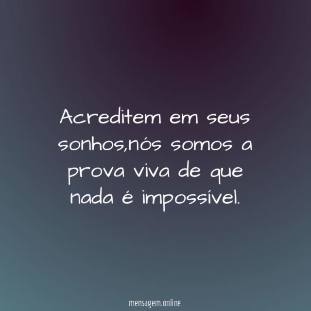 Acreditem em seus sonhos