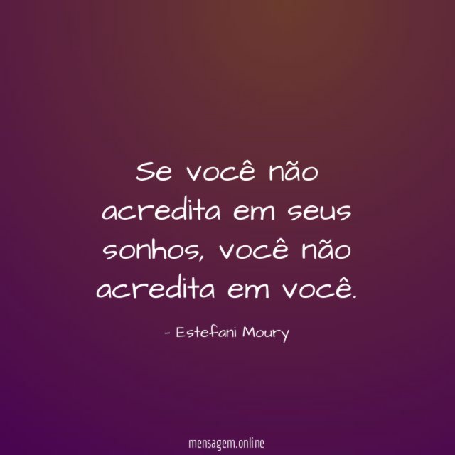 Se você não acredita em seus sonhos