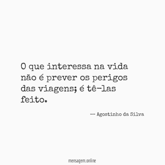 O que interessa na vida não é prever os perigos das viagens