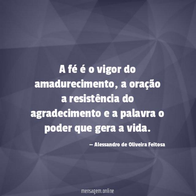 A fé é o vigor do amadurecimento
