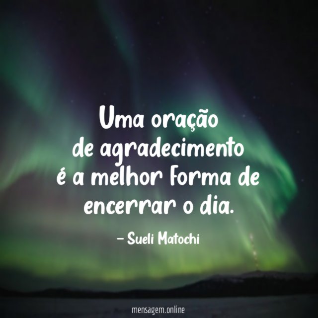 Uma oração de agradecimento é a melhor forma de encerrar o dia
