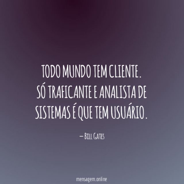 Todo mundo tem cliente