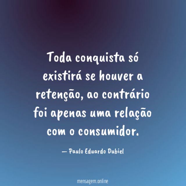 Toda conquista só existirá se houver a retenção