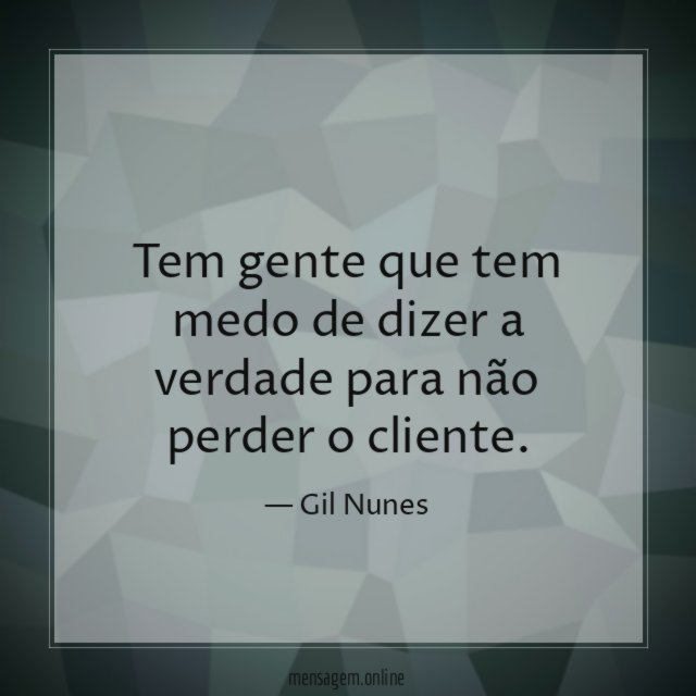 Tem gente que tem medo de dizer a