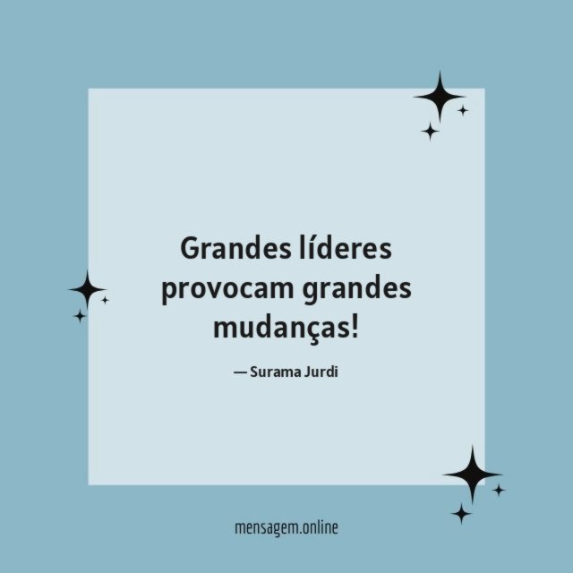 Grandes líderes provocam grandes mudanças