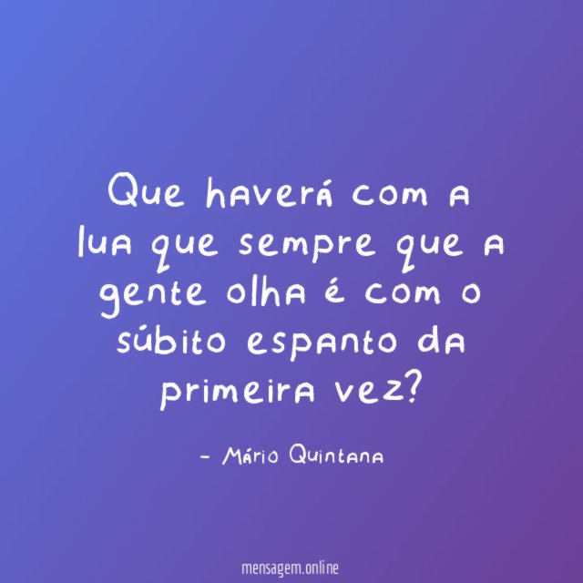 Que haverá com a lua que sempre que