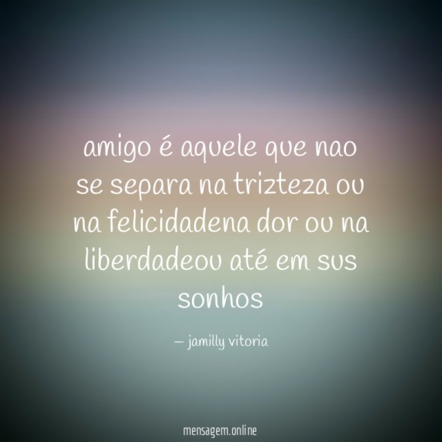 amigo é aquele que nao se separa na