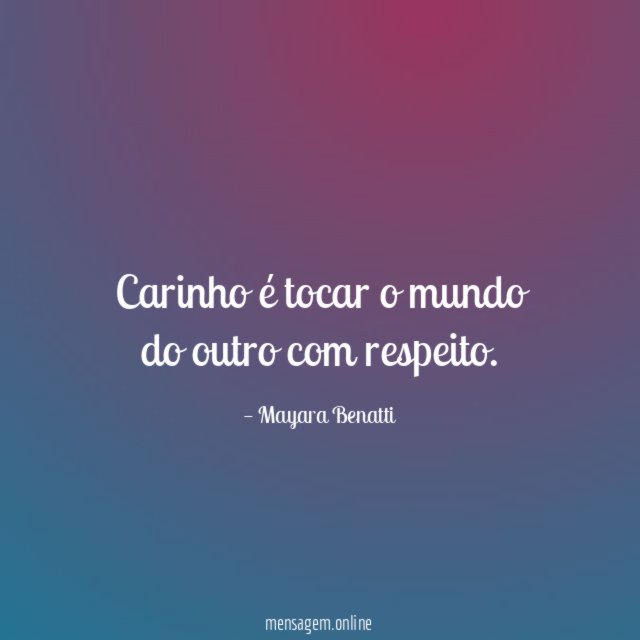 Carinho é tocar o mundo do outro com respeito