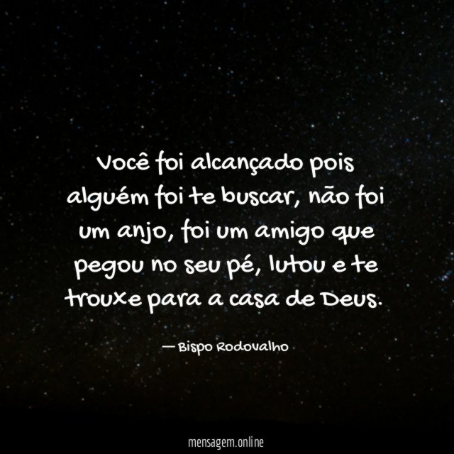 Você foi alcançado pois alguém foi te buscar