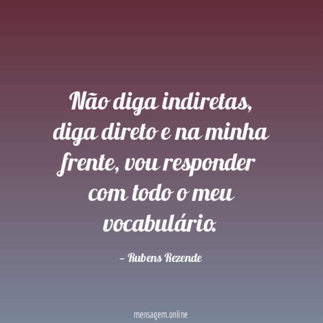 Não diga indiretas