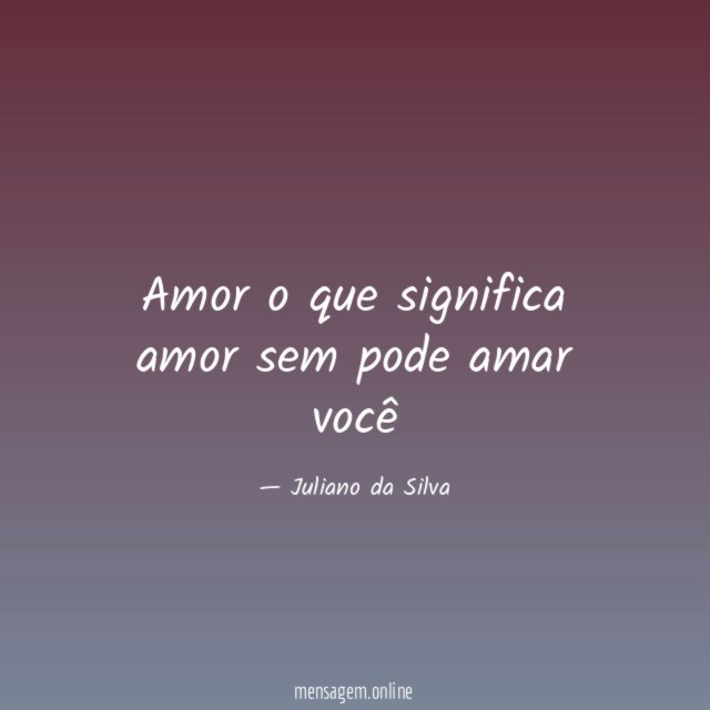 Amor o que significa amor sem pode amar você