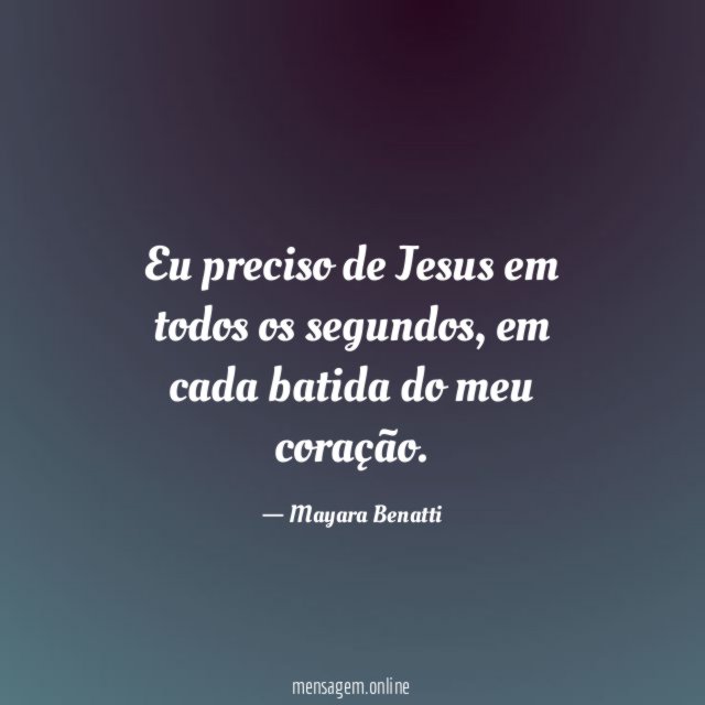 Eu preciso de Jesus em todos os segundos