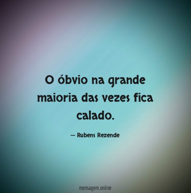 O óbvio na grande maioria das vezes fica calado