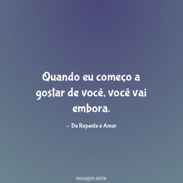 Quando eu começo a gostar de você
