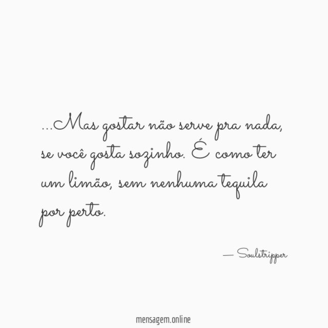 Mas gostar não serve pra nada