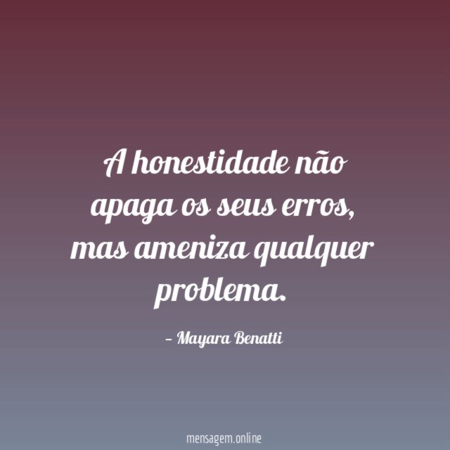 A honestidade não apaga os seus erros