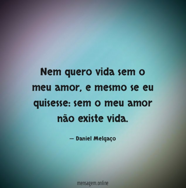 Nem quero vida sem o meu amor