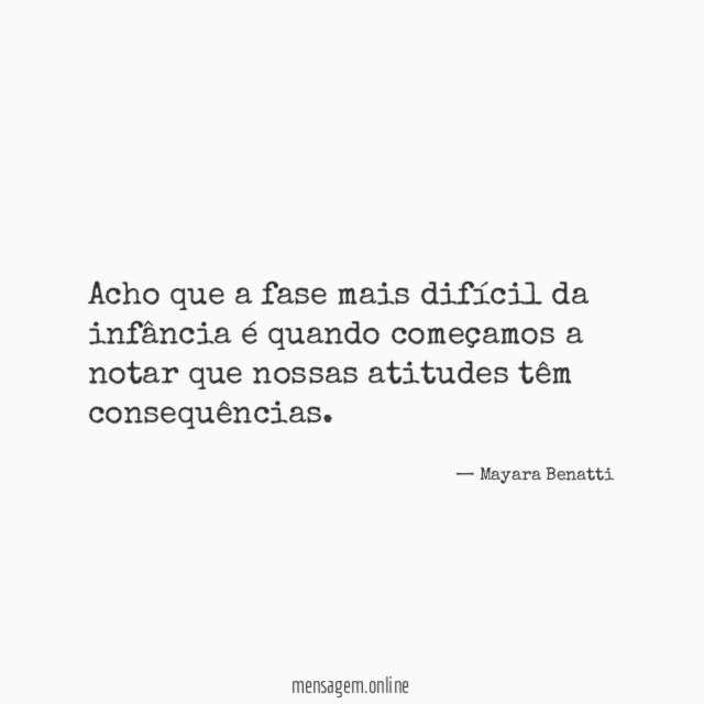 Acho que a fase mais difícil da infância
