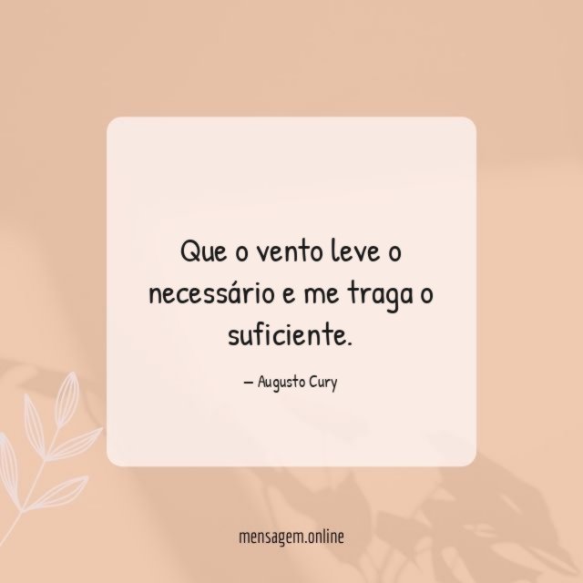 Que o vento leve o necessário e me traga o suficiente