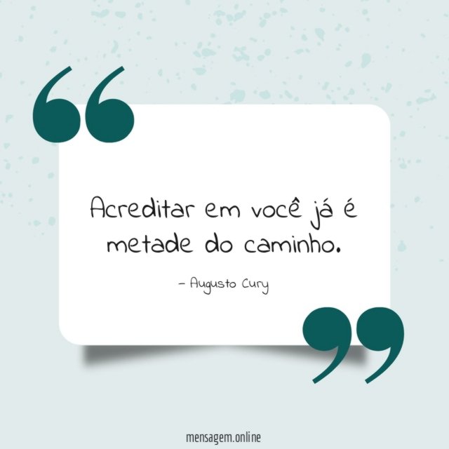 Acreditar em você já é metade do caminho