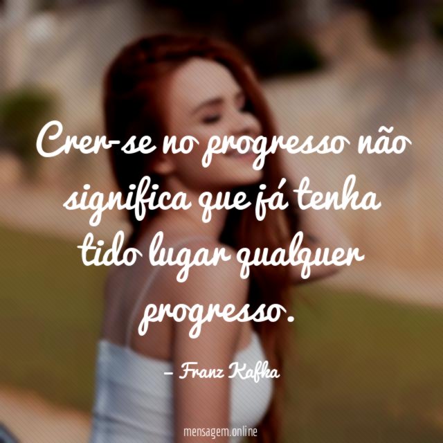 Crer-se no progresso não significa que já tenha