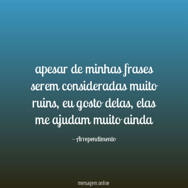apesar de minhas frases serem consideradas muito ruins