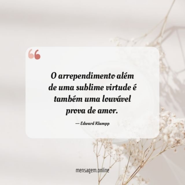 O arrependimento além de uma sublime virtude é
