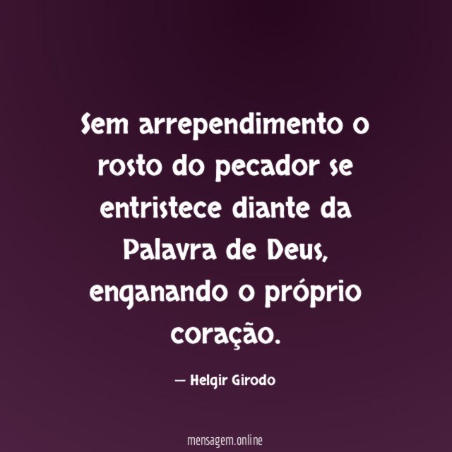 Sem arrependimento o rosto do pecador se entristece