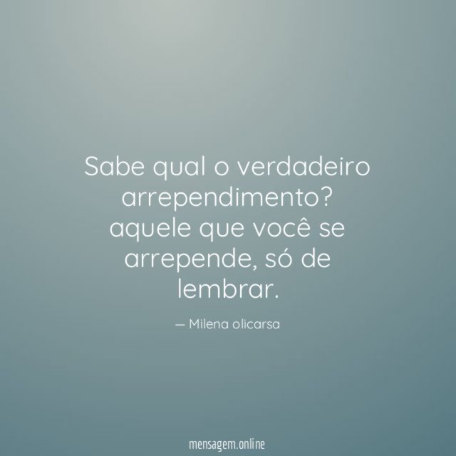 Sabe qual o verdadeiro arrependimento
