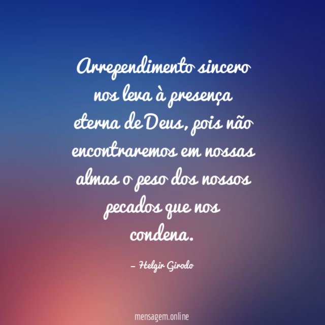 Arrependimento sincero nos leva à presença eterna de Deus