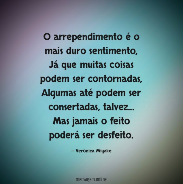 O arrependimento é o mais duro sentimento