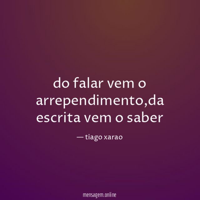 do falar vem o arrependimento