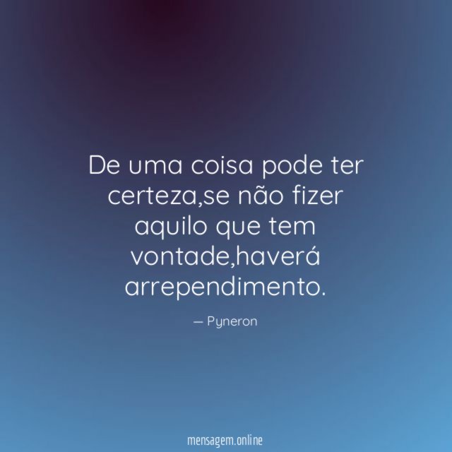 De uma coisa pode ter certeza