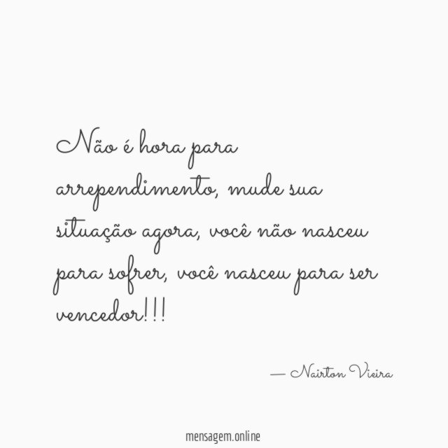 Não é hora para arrependimento
