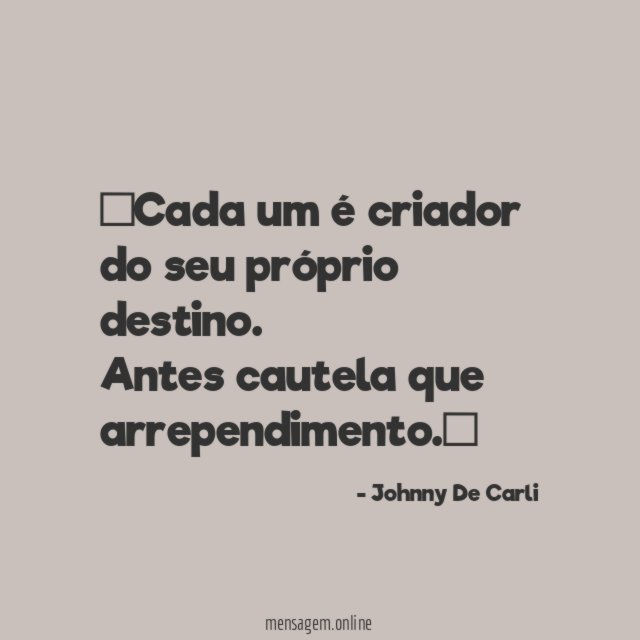 Cada um é criador do seu próprio destino
