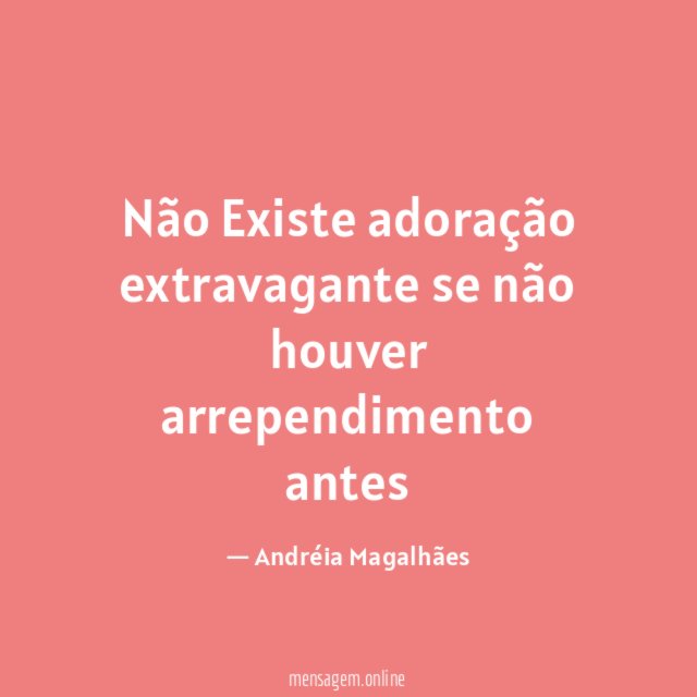 Não Existe adoração extravagante se não houver arrependimento antes