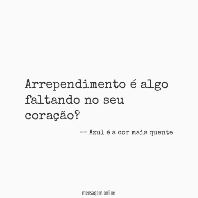 Arrependimento é algo faltando no seu coração