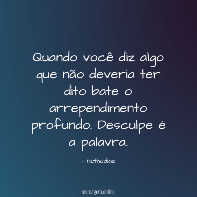 Quando você diz algo que não deveria ter